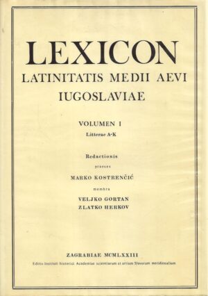 Marko Kostrenčić: Lexicon latinitatis medii aevi Iugoslaviae