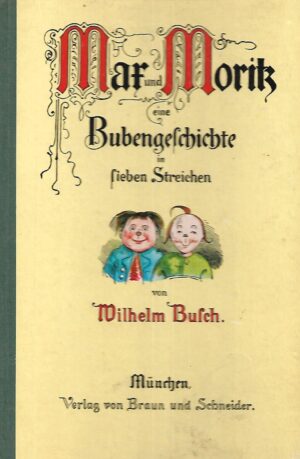 Wilhelm Bulch: Mar und Moritz - eine Bubengeschichte in Sieben Streichen