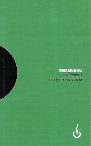 Matko Meštrović: Na izmaku doktrinarnog svijeta