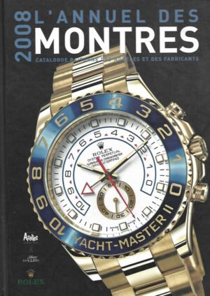 L'Annuel des montres 2008 : Catalogue raisonné des modèles et des fabricants