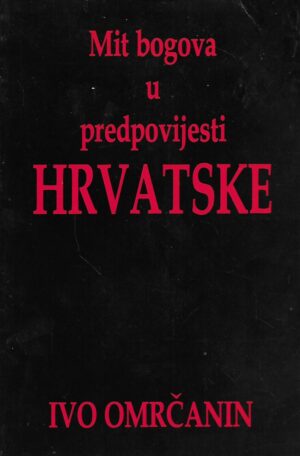 Ivo Omrčanin: Mit bogova u predpovijesti hrvatske