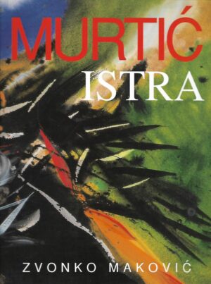 Zvonko Maković: Murtić Istra