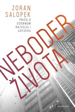 Zoran Salopek: Neboder života - priča o osobnom razvoju i uspjehu