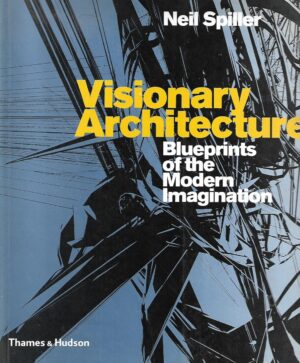 Neil Spiller: Visionary Architecture: Blueprints of the Modern Imagination