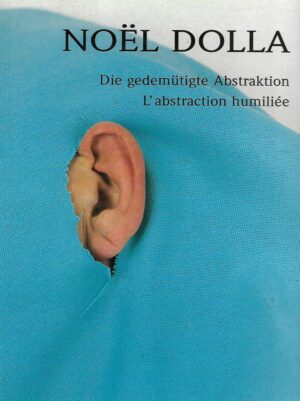 Noël Dolla: Die gedemütigte Abstraktion / L'abstraction humiliée
