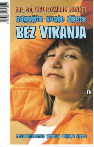 Mr. Sc. Hal Edward Runkel: Odgojite svoje dijete bez vikanja