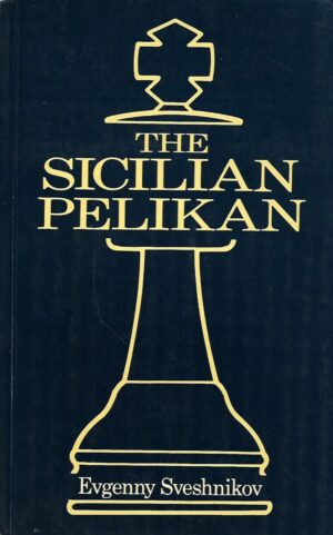 Evgenny Sveshnikov: The Sicilian Pelikan