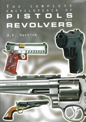 A. E. Hartink: The complete encyclopedia of Pistols and Revolvers