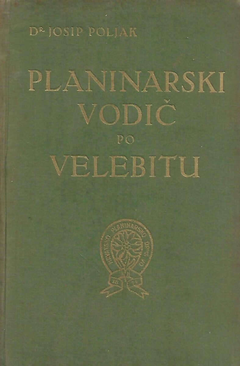 dr. Josip Poljak: Planinarski vodič po Velebitu sa 20 slika u prilogu, 101 u tekstu i 4 karte