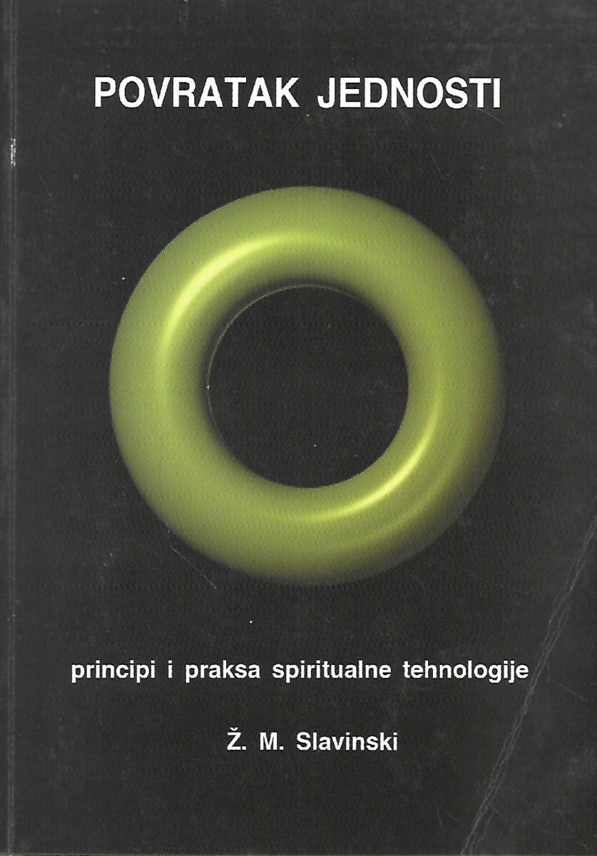 Ž. M. Slavinski: Povratak jednosti - Principi i praksa spiritualne tehnologije