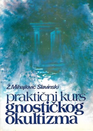 Ž. Mihajlović Slavinski: Praktični kurs gnostičkog okultizma