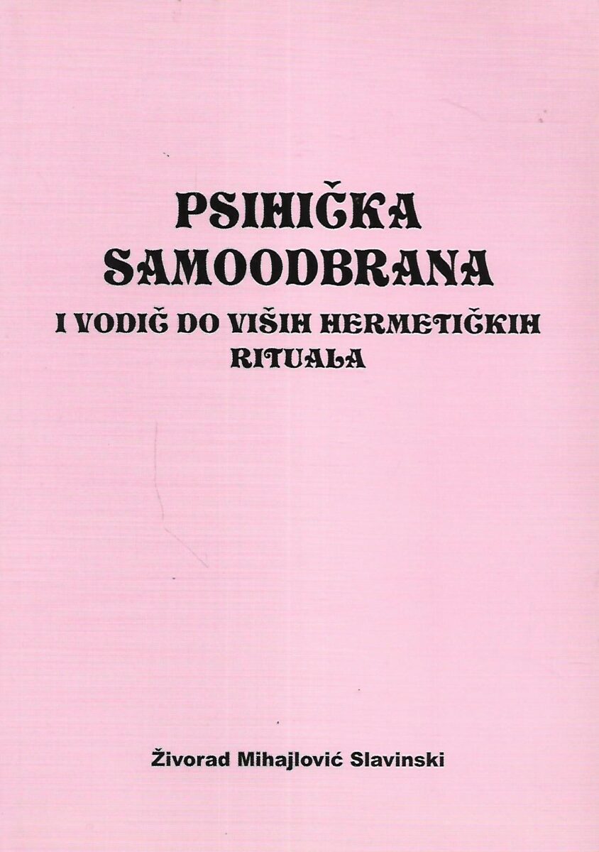 Živorad Mihajlović Slavinski: Psihička samoodbrana i vodič do viših hermetičkih rituala