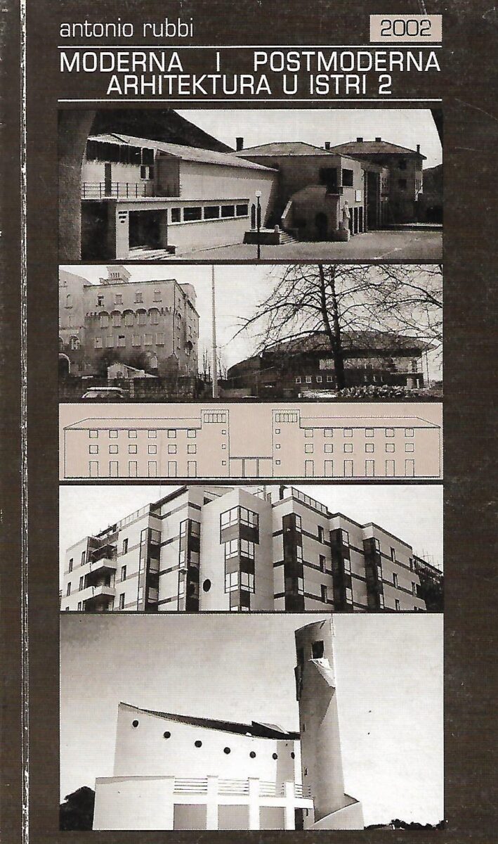 Antonio Rubbi: Moderna i postmoderna arhitektura u Istri 2