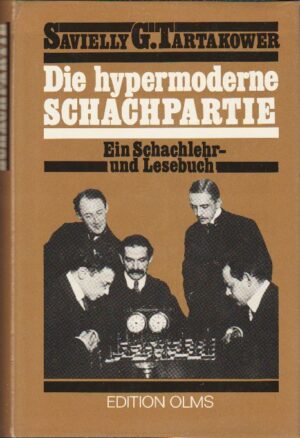 Savielly G. Tartakower: Die hypermoderne Schachpartie - Ein Schachlehr- und Lesebuch