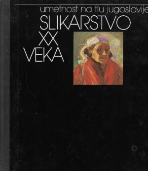 Miodrag B. Protić: Umetnost na tlu Jugoslavije- Slikarstvo XX. veka