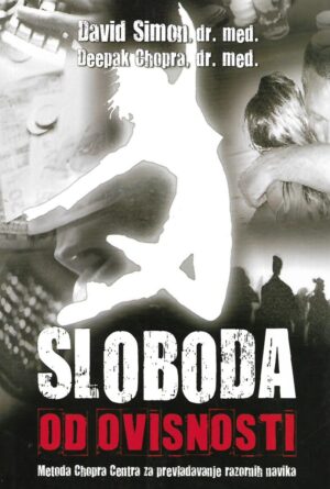 David Simon: Sloboda od ovisnosti - Metoda Chopra centra za prevladavanje razornih navika