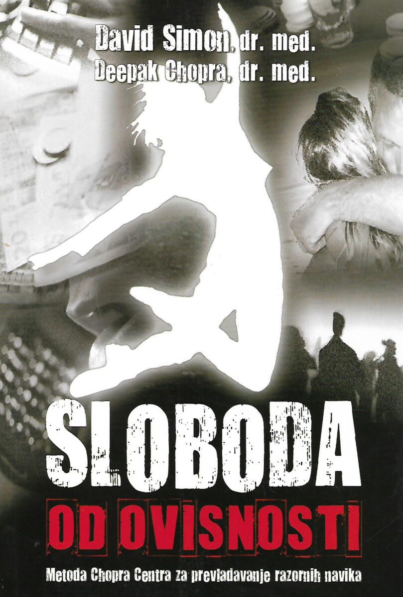 David Simon: Sloboda od ovisnosti - Metoda Chopra centra za prevladavanje razornih navika