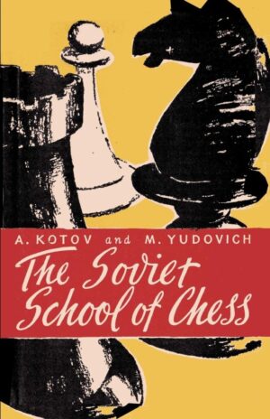 A. Kotov i M. Yudovich: The Soviet School of Chess