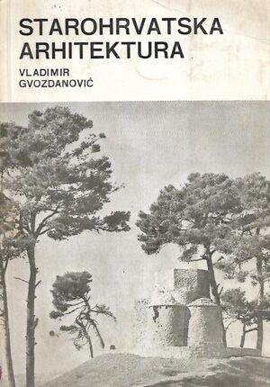 Vladimir Gvozdanović: Starohrvatska arhitektura