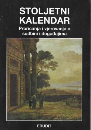 Stoljetni kalendar: Proricanja i vjerovanja o sudbini i događajima