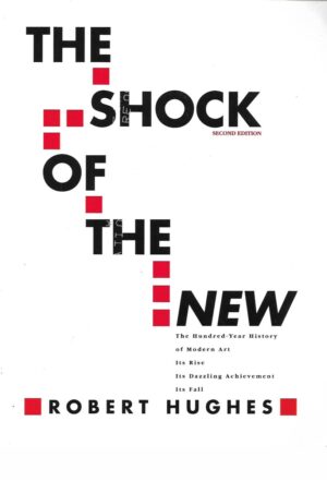 Robert Hughes: The Shock of the New