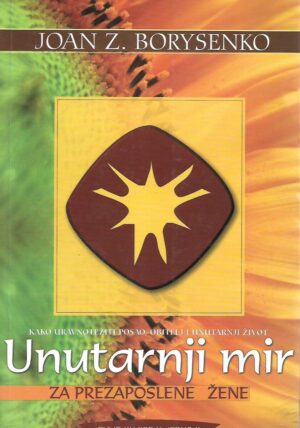Joan Z. Borysenko: Unutarnji mir za prezaposlene žene