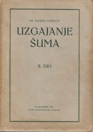 Dr. Andrija Petračić: Uzgajanje šuma II. dio