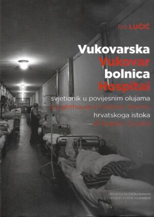 Ivo Lučić: Vukovarska bolnica svjetionik u povijesnim olujama