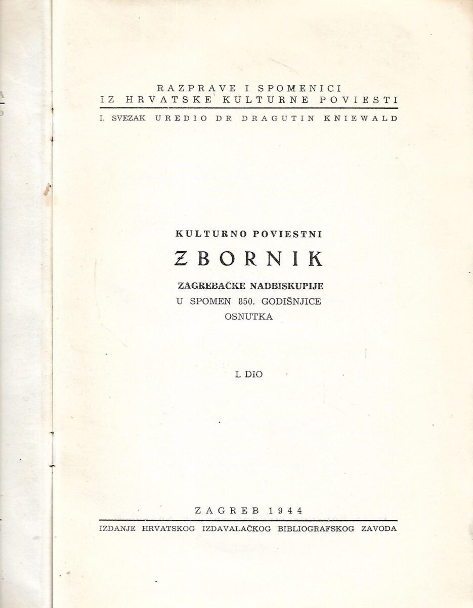 Kulturno poviestni zbornik Zagrebačke nadbiskupije u spomen 850. godišnjice osnutka, I. dio - Slika 2