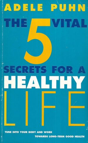 Adele Puhn: The 5 Vital Secrets for a Healthy Life