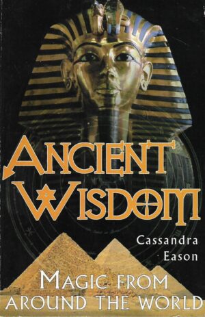 Cassandra Eason: Ancient Wisdom- Magic From Around the World