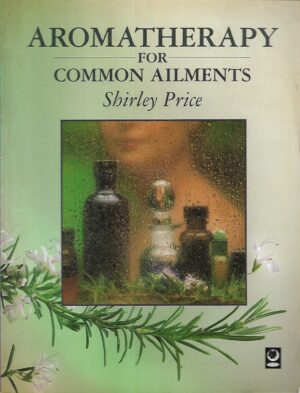 Shirles Price: Aromatherapy for Common Ailments