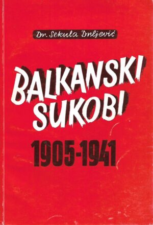 dr. Sekula Drljević: Balkanski sukobi 1905. - 1941.