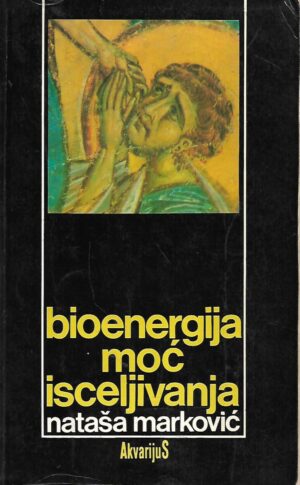 Nataša Marković: Bioenergija - Moć isceljivanja