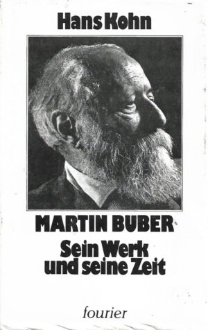 Hans Kohn: Martin Buber - Sein Werk und seine Zeit
