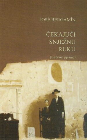 Jose Bergamin: Čekajući snježnu ruku (Izabrane pjesme)