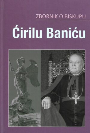 Roko Glasnović: Zbornik o biskupu Ćirilu Baniću