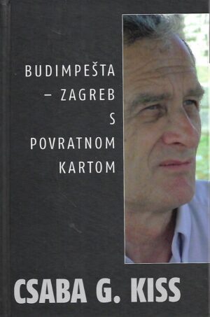 Csaba G. Kiss: Budimpešta - Zagreb - S povratnom kartom