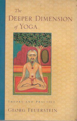 Georg Feuerstein: The Deeper Dimension of Yoga