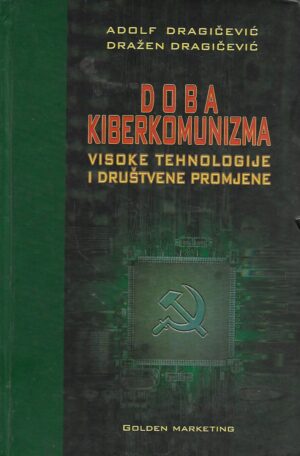 Adolf i Dražen Dragičević: Doba kiberkomunizma
