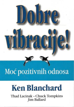 Ken Blanchard: Dobre vibracije