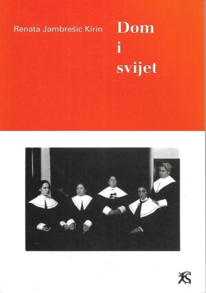Renata Jambrešić Kirin: Dom i svijet