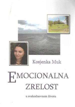 Kosjenka Muk: Emocionalna zrelost u svakodnevnom životu