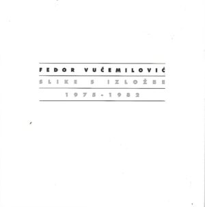 Fedor Vučemilović: Slike s izložbe 1975 - 1982