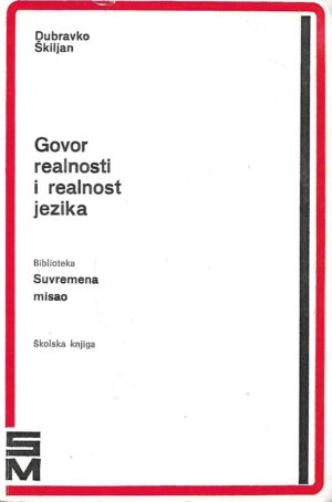 Dubravko Škiljan: Govor realnosti i realnost jezika