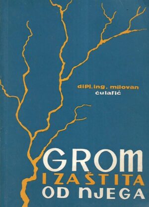 Dipl. ing. Milovan Ćulafić: Grom i zaštita od njega