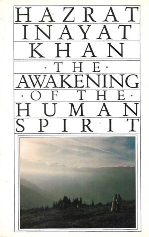 Hazrat Inayat Khan: The Awakening of the Human Spirit