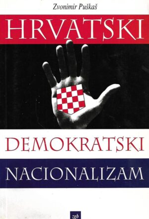 Zvonimir Puškaš: Hrvatski demokratski nacionalizam (s potpisom autora)