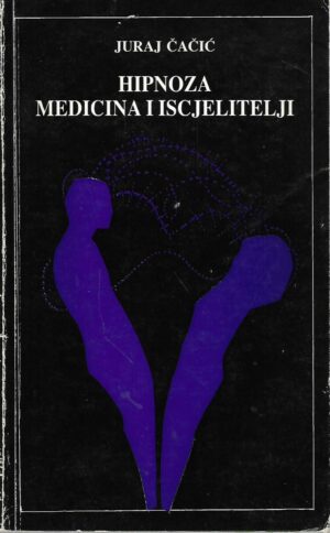 Juraj Čačić: Hipnoza, medicina i iscjelitelji