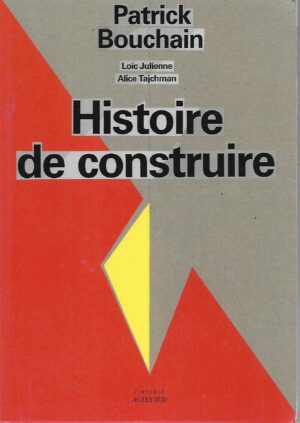 Patrick Bouchain: Histoire de construire
